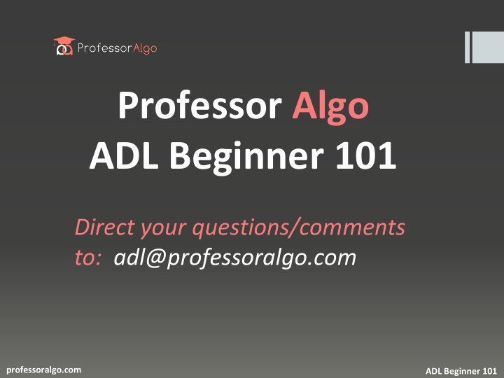 professor algo adl beginner 101