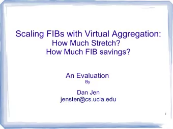 Scaling FIBs with Virtual Aggregation:  How Much Stretch?  How Much FIB savings?  An Evaluation  By