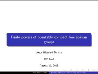 Finite powers of countably compact free abelian  groups  Artur Hideyuki Tomita  USP, Brasil  August