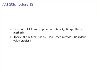 AM 205: lecture 13  Last time: ODE convergence and stability, RungeKutta  methods  Today: