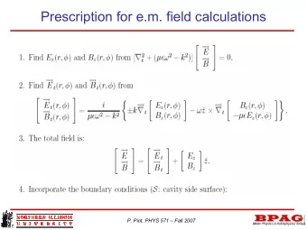Prescription for e.m. field calculations  P. Piot, PHYS 571  Fall 2007  Boundary conditions I