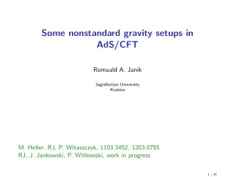 Some nonstandard gravity setups in  AdS/CFT  Romuald A. Janik  Jagiellonian University  Krakw  M.