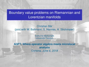 Boundary value problems on Riemannian and  Lorentzian manifolds  Christian Br  (joint with W.