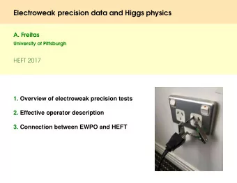 Electroweak precision data and Higgs physics  A. Freitas  University of Pittsburgh  HEFT 2017  1.