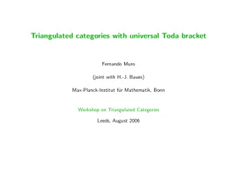 Triangulated categories with universal Toda bracket  Fernando Muro  (joint with H.-J. Baues)