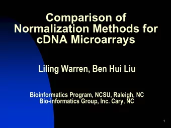 Comparison of  Normalization Methods for  cDNA Microarrays  Liling Warren, Ben Hui Liu