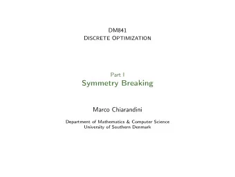 Symmetry Breaking  Marco Chiarandini  Department of Mathematics &amp; Computer Science  University
