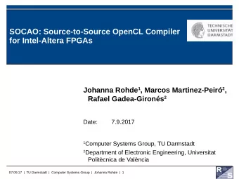 SOCAO: Source-to-Source OpenCL Compiler  for Intel-Altera FPGAs Johanna Rohde 1 , Marcos
