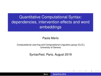 Quantitative Computational Syntax:  dependencies, intervention effects and word  embeddings  Paola
