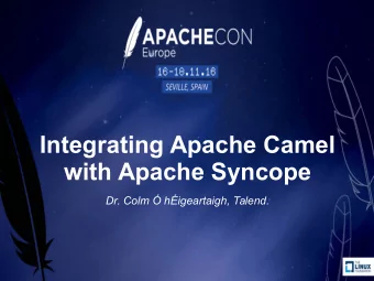 Integrating Apache Camel  with Apache Syncope  Dr. Colm  higeartaigh, Talend.  Speaker
