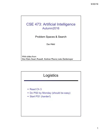 Logistics  Read Ch 3  Do PS0 by Monday (should be easy)  Start PS1 (harder!)  1  9/30/16