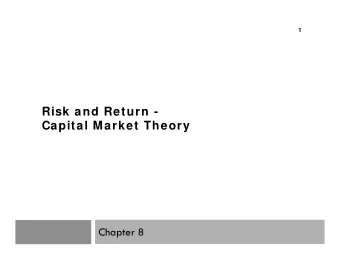Risk and Return -  Capital Market Theory  Chapter 8  Learning Objectives  2  Calculate the expected