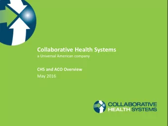 Collaborative Health Systems  a Universal American company  CHS and ACO Overview  May 2016  CHS Is