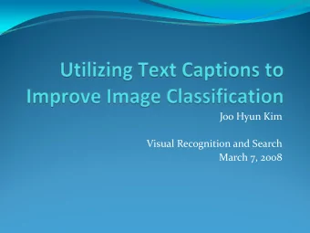 Joo Hyun Kim Visual Recognition and Search March 7, 2008  Outline  Introduction  Basics of co