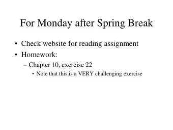 For Monday after Spring Break  Check website for reading assignment  Homework:  Chapter