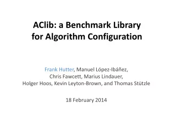 AClib: a Benchmark Library  for Algorithm Configuration  Frank Hutter, Manuel Lpez-Ibez,