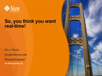 So, you think you want  real-time!  Eric J. Bruno  eric@ericbruno.com  Principal Engineer  Sun