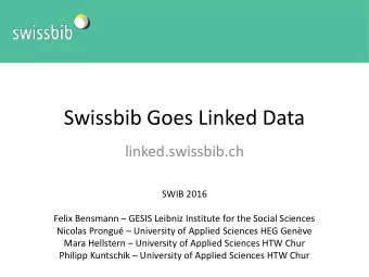 Swissbib Goes Linked Data  linked.swissbib.ch  SWIB 2016  Felix Bensmann  GESIS Leibniz