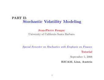 Stochastic Volatility Modeling  Jean-Pierre Fouque  University of California Santa Barbara  Special