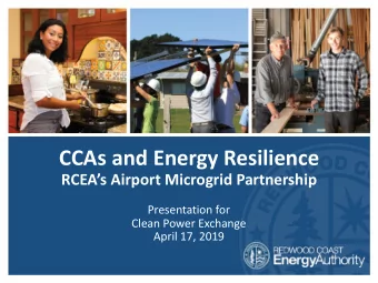 CCAs and Energy Resilience  RCEAs Airport Microgrid Partnership  Presentation for  Clean Power