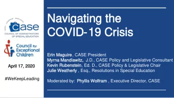 Navigating the  Navigating the  COVID  COVID-19 Crisis  19 Crisis  Erin Maguire  Erin Maguire, CASE