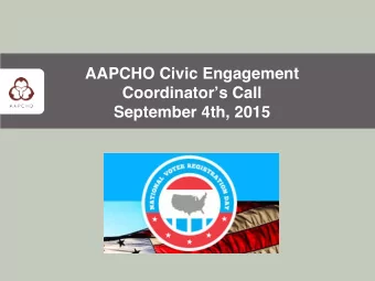 OVERVIEW  Level 1 Bullet  AAPCHO Civic Engagement  Level 1 Bullet Coordinators Call