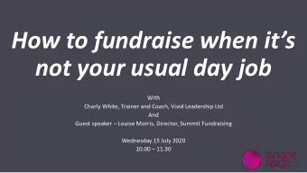 How to fundraise when its  not your usual day job  With  Charly White, Trainer and Coach, Vivid