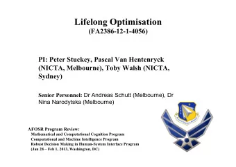 Lifelong Optimisation (FA2386-12-1-4056)  PI: Peter Stuckey, Pascal Van Hentenryck  (NICTA,