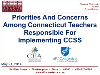Priorities And Concerns  Among Connecticut Teachers  Responsible For  Implementing CCSS  May 21,