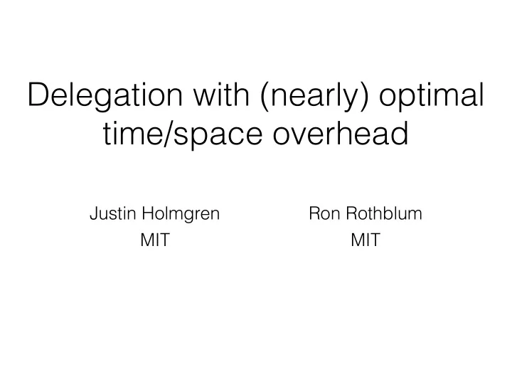 delegation with nearly optimal time space overhead