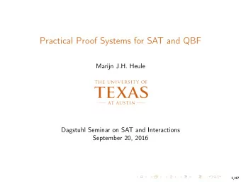 Practical Proof Systems for SAT and QBF  Marijn J.H. Heule  Dagstuhl Seminar on SAT and