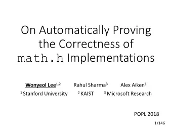 the Correctness of math.h Implementations Wonyeol Lee 1,2 Rahul Sharma 3 Alex Aiken 1 1 Stanford