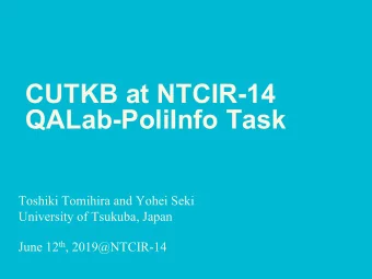 CUTKB at NTCIR-14  QALab-PoliInfo Task  Toshiki Tomihira and Yohei Seki  University of Tsukuba,