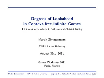 Degrees of Lookahead  in Context-free Infinite Games  Joint work with Wladimir Fridman and Christof