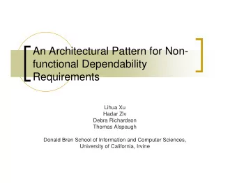 An Architectural Pattern for Non-  functional Dependability  Requirements  Lihua Xu  Hadar Ziv