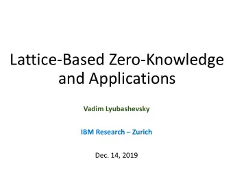 and Applications  Vadim Lyubashevsky IBM Research  Zurich  Dec. 14, 2019  In the discrete log