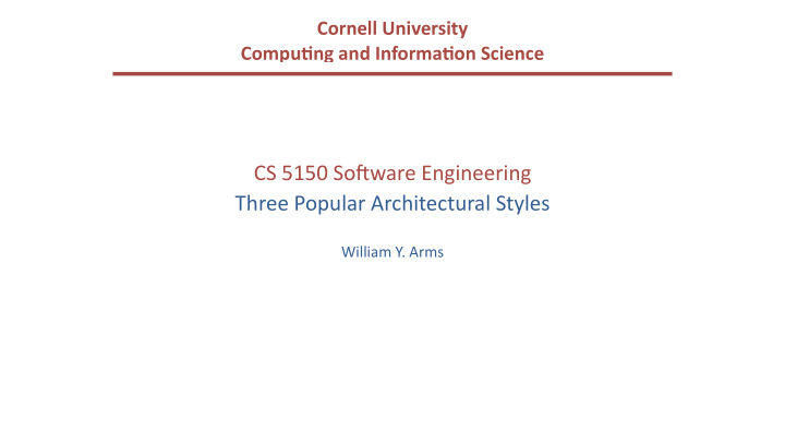 cs 5150 so ware engineering three popular architectural