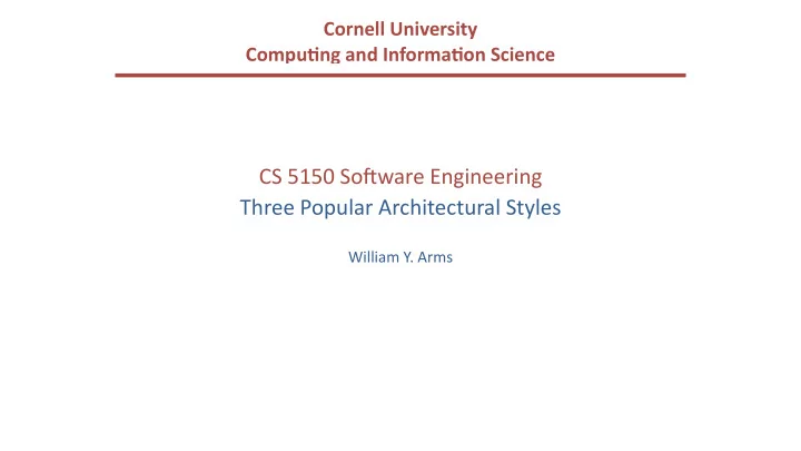 cs 5150 so ware engineering three popular architectural