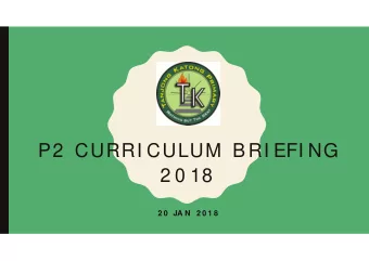 P2  CURRI CULUM  B RI EFI NG  2 0 18  2 0  JA N  2 0 1 8  O  GEN ERAL S  CHO O L MATTERS