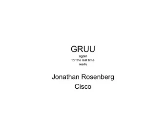 GRUU  again  for the last time  really  Jonathan Rosenberg  Cisco  Changes from -11   Minor