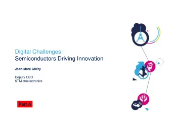 Digital Challenges:  Semiconductors Driving Innovation  Jean-Marc Chry  Deputy CEO
