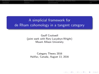 A simplicial framework for  de Rham cohomology in a tangent category  Geoff Cruttwell  (joint work