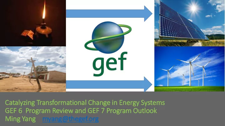 gef 6 p program revie iew and gef 7 program outlook