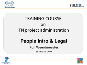 TRAINING COURSE on ITN project administration  People Intro &amp; Legal Ron Weerdmeester 15 January