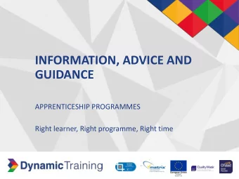 GUIDANCE  APPRENTICESHIP PROGRAMMES  Right learner, Right programme, Right time  What does our