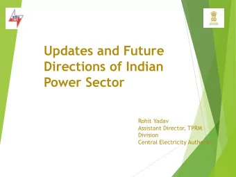 Directions of Indian  Power Sector  Rohit Yadav  Assistant Director, TPRM  Division  Central
