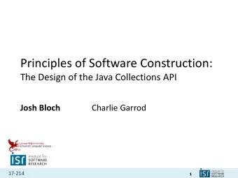 Principles of Software Construction:  The Design of the Java Collections API  Josh Bloch  Charlie