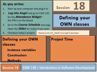 18  As you arrive:  1.  Start up your computer and plug it in. Log into Angel and go to CSSE 120.