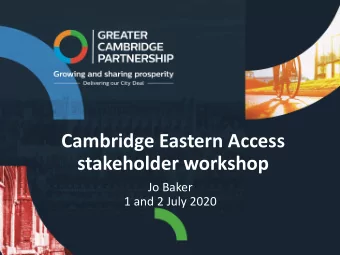 Cambridge Eastern Access  stakeholder workshop  Jo Baker  1 and 2 July 2020  Welcome and