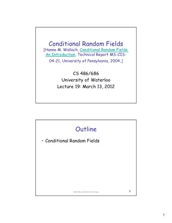 Conditional Random Fields  [Hanna M. Wallach, Conditional Random Fields:  An Introduction,